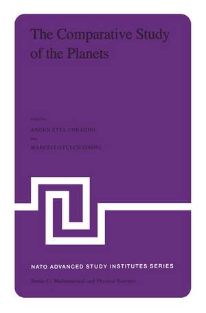 The Comparative Study of the Planets: Proceedings of the NATO Advanced Study Institute held at Vulcano (Aeolian Islands), Italy, September 14–25, 1981 de A. Coradini