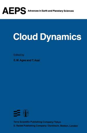 Cloud Dynamics: Proceedings of a Symposium held at the Third General Assembly of IAMAP, Hamburg, West Germany, 17–28 August, 1981 de E.M. Agee