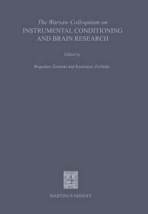 The Warsaw Colloquium on Instrumental Conditioning and Brain Research: Proceedings of the Symposium to honour the memory of Jerzy Konorski and 60 years of the Nencki Institute, held in Jablonna near Warsaw, 1–5 May 1979 de B. Zernicki