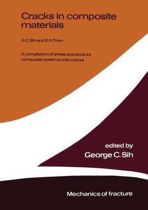 Cracks in composite materials: A compilation of stress solutions for composite systems with cracks de George C. Sih