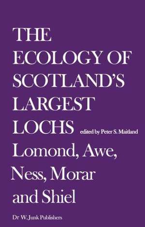 The Ecology of Scotland’s Largest Lochs: Lomond, Awe, Ness, Morar and Shiel de Peter S. Maitland