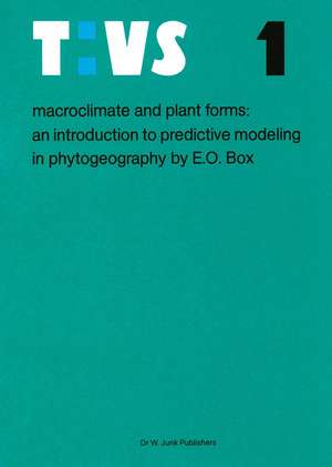 Macroclimate and Plant Forms: An Introduction to Predictive Modeling in Phytogeography de Elgene E. O. Box