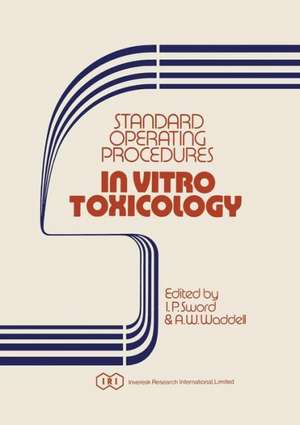 Standard Operating Procedures In Vitro Toxicology de I.P. Sword