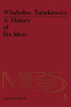 A History of Six Ideas: An Essay in Aesthetics de W. Tatarkiewicz