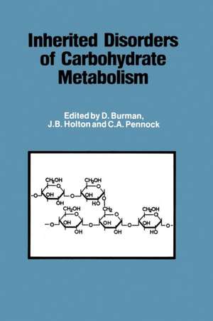 Inherited Disorders of Carbohydrate Metabolism: Monograph based upon Proceedings of the Sixteenth Symposium of The Society for the Study of Inborn Errors of Metabolism de D. Burman