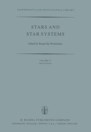 Stars and Star Systems: Proceedings of the Fourth European Regional Meeting in Astronomy Held in Uppsala, Sweden, 7–12 August, 1978 de B.E. Westerlund