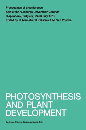 Photosynthesis and Plant Development: Proceedings of a conference held at the ‘Limburgs Universitair Centrum’, Diepenbeek, Belgium, 23–29 July 1978 de R. Marcelle