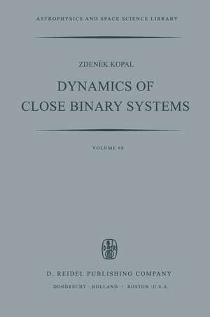 Dynamics of Close Binary Systems de Zdenek Kopal