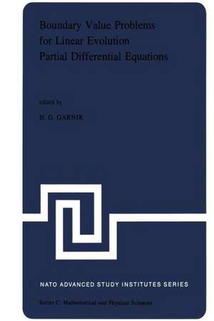 Boundary Value Problems for Linear Evolution Partial Differential Equations: Proceedings of the NATO Advanced Study Institute held in Liège, Belgium, September 6–17, 1976 de H.G. Garnir