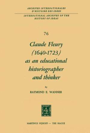 Claude Fleury (1640–1723) as an Educational Historiographer and Thinker: Introduction by W.W. Brickman de R. Wanner