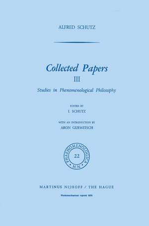 Collected Papers III: Studies in Phenomenological Philosophy de A. Schutz