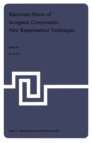 Electronic States of Inorganic Compounds: New Experimental Techniques: Lectures Presented at the NATO Advanced Study Institute held at the Inorganic Chemistry Laboratory and St. John’s College, Oxford, 8–18 September 1974 de Peter R. Day