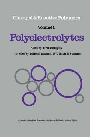 Polyelectrolytes: Papers Initiated by a NATO Advanced Study Institute on Charged and Reactive Polymers held in France, June 1972 de E. Sélégny