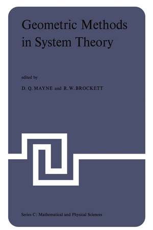 Geometric Methods in System Theory: Proceedings of the NATO Advanced Study Institute held at London, England, August 27-September 7, 1973 de D. Q. Mayne