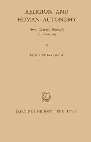 Religion and Human Autonomy: Henry Duméry’s Philosophy of Christianity de R.F. de Brabander