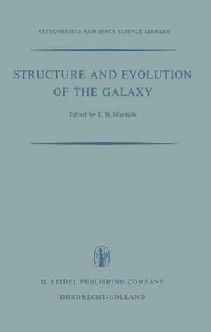 Structure and Evolution of the Galaxy: Proceedings of the NATO Advanced Study Institute Held in Athens, September 8–19, 1969 de L.N. Mavridis