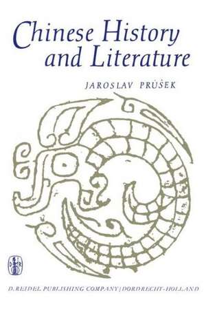 Chinese History and Literature: Collection of Studies de J. Prusek