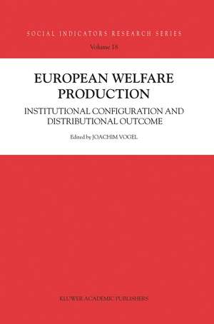 European Welfare Production: Institutional Configuration and Distributional Outcome de Joachim Vogel