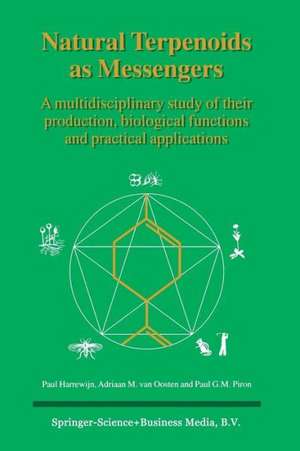 Natural Terpenoids as Messengers: A multidisciplinary study of their production, biological functions and practical applications de Paul Harrewijn