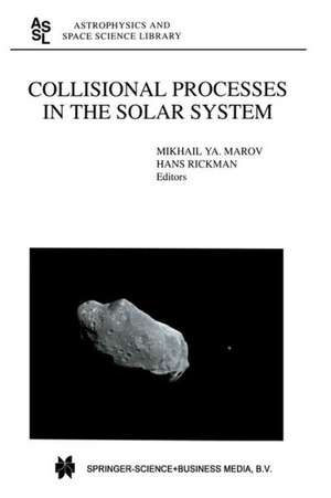 Collisional Processes in the Solar System de Mikhail Ya. Marov