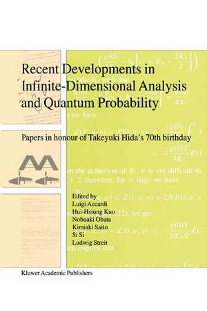 Recent Developments in Infinite-Dimensional Analysis and Quantum Probability: Papers in Honour of Takeyuki Hida’s 70th Birthday de Luigi Accardi