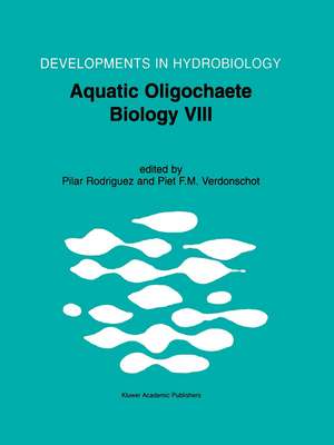 Aquatic Oligochaete Biology VIII: Proceedings of the 8th International Symposium on Aquati Oligochaeta, held in Bilbao, Spain, 18–22 July 2000 de Pilar Rodriguez