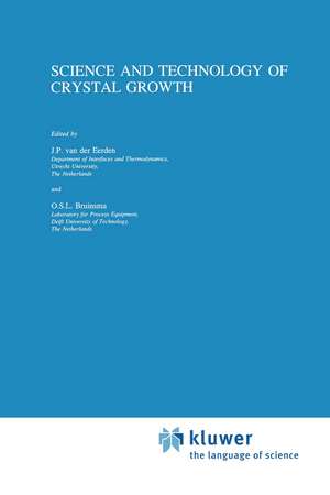 Science and Technology of Crystal Growth: Lectures given at the Ninth International Summer School on Crystal Growth, June 11-15, 1995 de J.P. van der Eerden