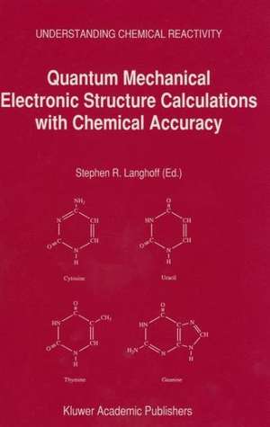 Quantum Mechanical Electronic Structure Calculations with Chemical Accuracy de S. Langhoff