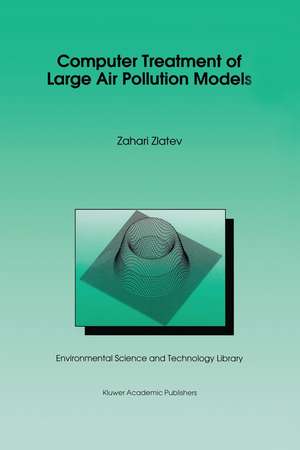 Computer Treatment of Large Air Pollution Models de Zahari Zlatev