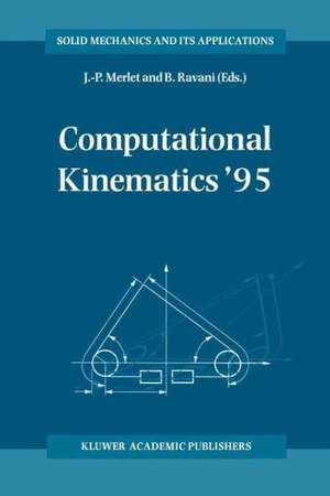 Computational Kinematics ’95: Proceedings of the Second Workshop on Computational Kinematics, held in Sophia Antipolis, France, September 4–6, 1995 de J. -P Merlet