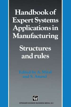 Handbook of Expert Systems Applications in Manufacturing Structures and rules de A. Mital