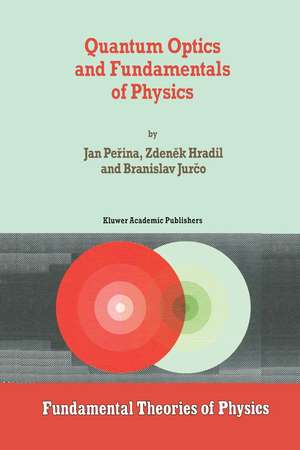 Quantum Optics and Fundamentals of Physics de Jan Perina