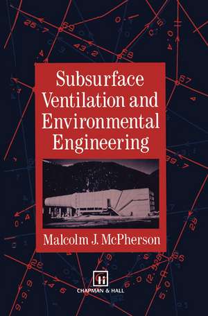 Subsurface Ventilation and Environmental Engineering de M.J. McPherson