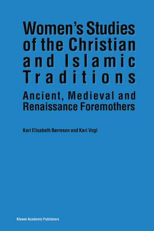 Women’s Studies of the Christian and Islamic Traditions: Ancient, Medieval and Renaissance Foremothers de Kari Elisabeth Børresen