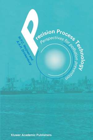 Precision Process Technology: Perspectives for Pollution Prevention de M. P. C. Weijnen