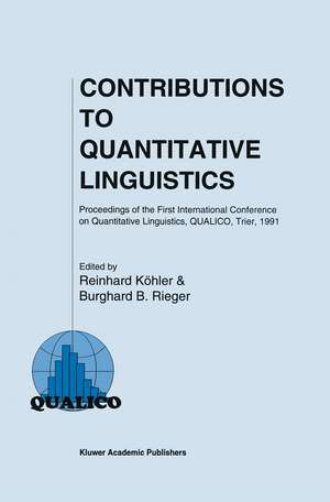 Contributions to Quantitative Linguistics: Proceedings of the First International Conference on Quantitative Linguistics, QUALICO, Trier, 1991 de Reinhard Köhler