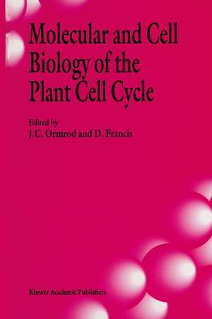 Molecular and Cell Biology of the Plant Cell Cycle: Proceedings of a meeting held at Lancaster University, 9–10th April, 1992 de J. C. Ormrod