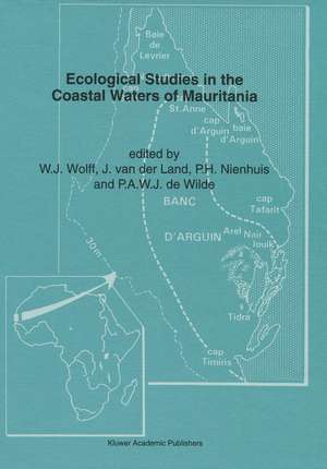 Ecological Studies in the Coastal Waters of Mauritania: Proceedings of a Symposium held at Leiden, The Netherlands 25–27 March 1991 de W.J. Wolff