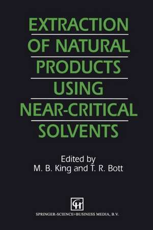 Extraction of Natural Products Using Near-Critical Solvents de M.B. King