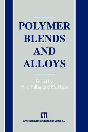 Polymer Blends and Alloys de M.J. Folkes