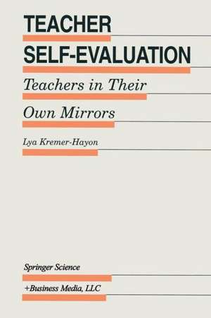 Teacher Self-Evaluation: Teachers in Their Own Mirror de Lya Kremer-Hayon