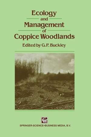 Ecology and Management of Coppice Woodlands de G.P. Buckley