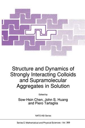 Structure and Dynamics of Strongly Interacting Colloids and Supramolecular Aggregates in Solution de Sow-Hsin Chen