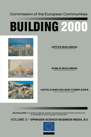 Building 2000: Volume 2 Office Buildings, Public Buildings, Hotels and Holiday Complexes de C. den Ouden