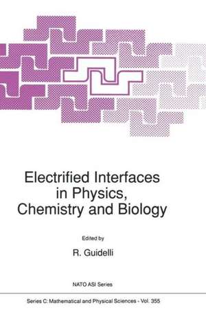 Electrified Interfaces in Physics, Chemistry and Biology de R. Guidelli