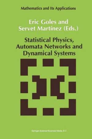 Statistical Physics, Automata Networks and Dynamical Systems de E. Goles