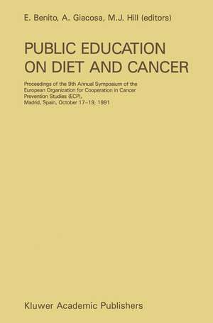 Public Education on Diet and Cancer: Proceeding of the 9th Annual Symposium of the European Organization for Cooperation in Cancer Prevention Studies (ECP), Madrid , Spain, October 17–19, 1991 de E. Benito