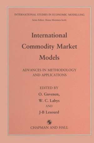 International Commodity Market Models: Advances in Methodology and Applications de O. Güvenen