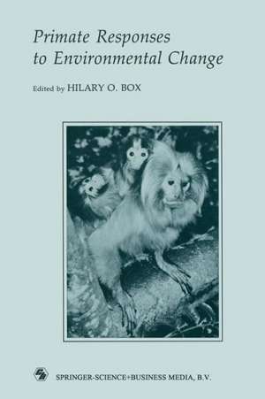 Primate Responses to Environmental Change de H. O. Box