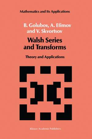 Walsh Series and Transforms: Theory and Applications de B. Golubov